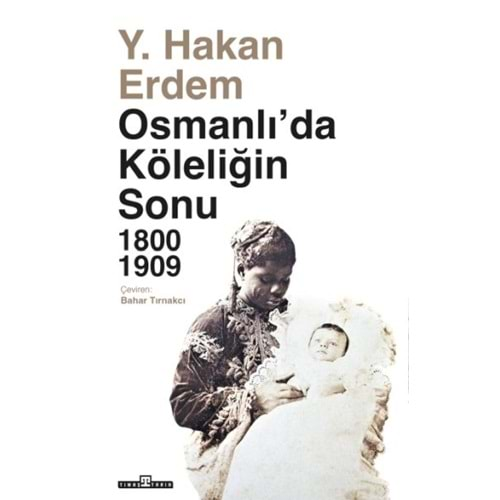 OSMANLIDA KÖLELİĞİN SONU-Y.HAKAN ERDEM-TİMAŞ YAYINLARI