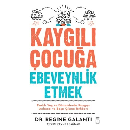 KAYGILI ÇOCUĞA EBEVEYNLİK ETMEK-REGİNE GALANTİ-TİMAŞ YAYINLARI