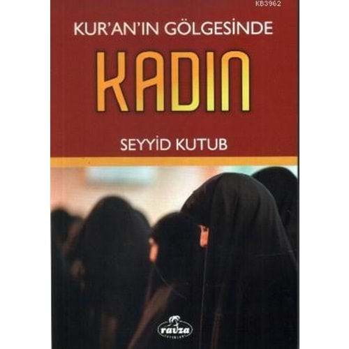 KURANIN GÖLGESİNDE KADIN-SEYYİD KUTUB-RAVZA YAYINLARI