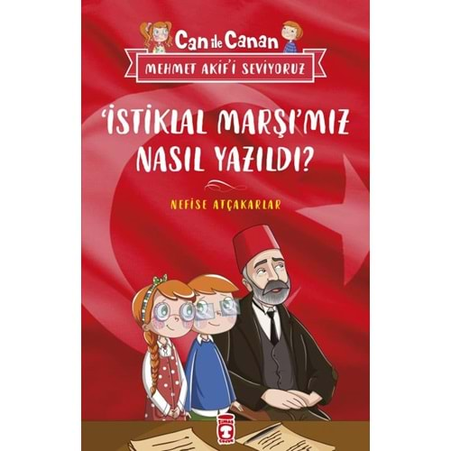 CAN İLE CANAN-İSTİKLAL MARŞIMIZ NASIL YAZILDI-NEFİSE ATÇAKARLAR-TİMAŞ