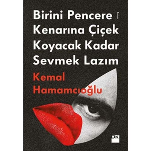 BİRİNİ PENCERE KENARINA ÇİÇEK KOYACAK KADAR SEVMEK LAZIM-KEMAL H.-DK