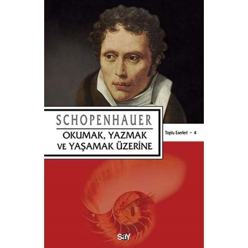 OKUMAK YAZMAK VE YAŞAMAK ÜZERİNE-SCHOPENHAUER-SAY YAYINLARI