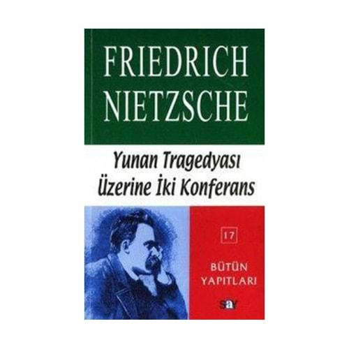 YUNAN TRAGEDYASI ÜZERİNE İKİ KONFERANS FRİEDRİCH NİETZSCHE -SAY