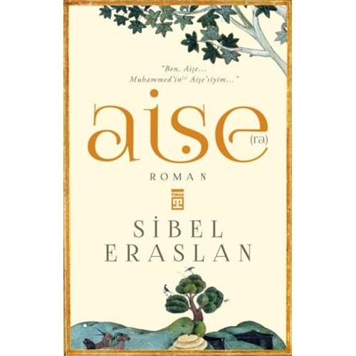 AİŞE (RA)-SİBEL ERASLAN-TİMAŞ