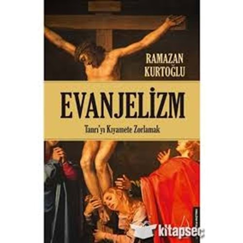 EVANJELİZM - TANRIYI KIYAMETE ZORLAMAK - RAMAZAN KURTOĞLU- DESTEK