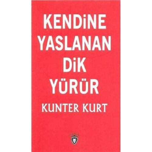 KENDİNE YASLANAN DİK YÜRÜR-KUNTER KURT-DORLİON