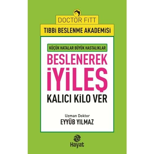 BESLENEREK İYİLEŞ KALICI KİLO VER-UZ. DR EYYÜP YILMAZ-HAYAT