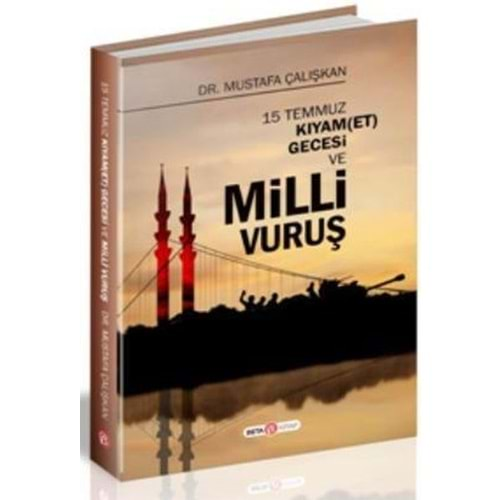 15 TEMMUZ KIYAM(ET) GECESİ VE MİLLİ VURUŞ-MUSTAFA ÇALIŞKAN-BETA