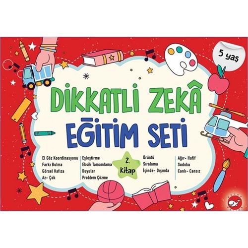 DİKKATLİ ZEKA EĞİTİM SETİ 2.KİTAP 5 YAŞ-NEŞE DURAN-BEYAZ BALİNA YAYINLARI