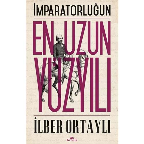 İMPARATORLUĞUN EN UZUN YÜZYILI -İLBER ORTAYLI-KRONİK KİTAP