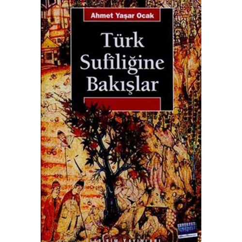 TÜRK SUFİLİĞİNE BAKIŞLAR-AHMET YAŞAR OCAK-İLETİŞİM