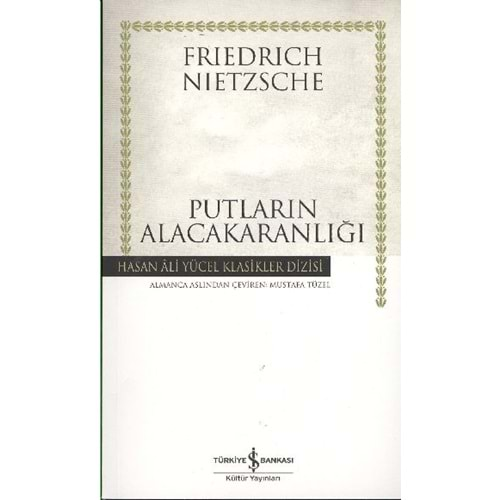 PUTLARIN ALACAKARANLIĞI-FRIEDRICH NIETZSCHE-İŞ BANKASI KÜLTÜR YAYINLARI