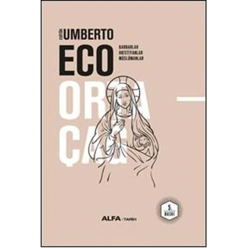 ORTAÇAĞ 1 -CİLTLİ- (Barbarlar - Hiristiyanlar - Müslümanlar) UMBERTO ECO-ALFA