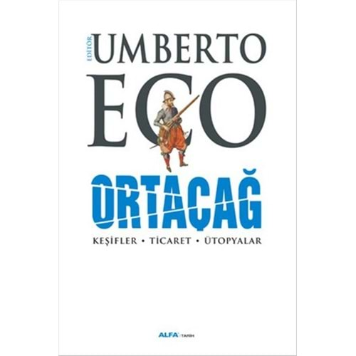 ORTAÇAĞ - 4-CİLTLİ-(KEŞİFLER-TİCARET-ÜTOPYALAR)-UMBERTO ECO-ALFA