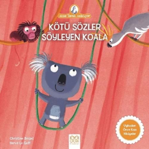 KÖTÜ SÖZLER SÖYLEYEN KOALA-CHRİSTİNE BEİGEL-1001 ÇİÇEK KİTAPLAR