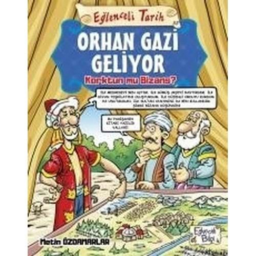 EĞLENCELİ TARİH 55-ORHAN GAZİ GELİYOR-METİN ÖZDAMARLAR-EĞLENCELİ BİLGİ