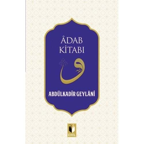 ADAB KİTABI-ABDULKADİR GEYLANİ-EHİL