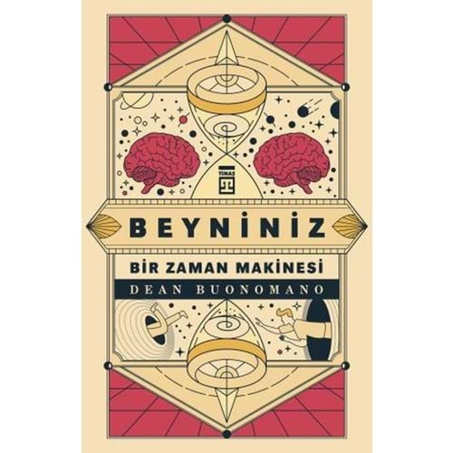 BEYNİNİZ BİR ZAMAN MAKİNESİ-DEAN BUNOMANO-TİMAŞ YAYINLARI