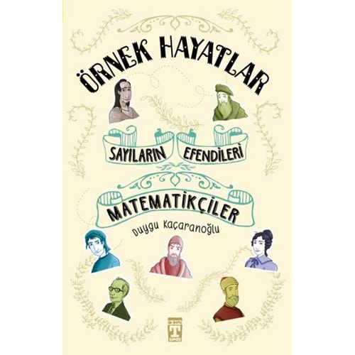 ÖRNEK HAYATLAR SAYILARIN EFENDİSİ MATEMATİKÇİLER-DUYGU KAÇARANOĞLU-TİMAŞ