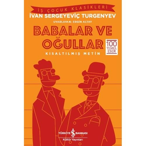 BABALAR VE OĞULLAR KISALTILMIŞ METİN-TURGENYEV-İŞ BANKASI KÜLTÜR YAYINLARI