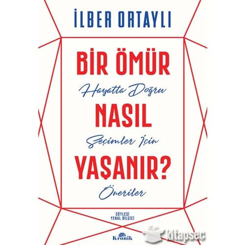 BİR ÖMÜR NASIL YAŞANIR-İLBER ORTAYLI-KRONİK