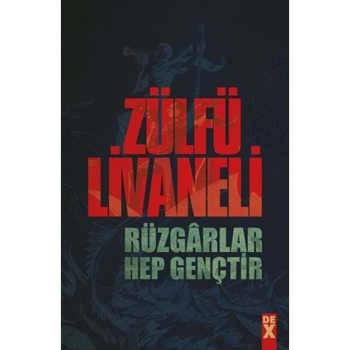 RÜZGARLAR HEP GENÇTİR-ZÜLFÜ LİVANELİ-DEX YAYINLARI