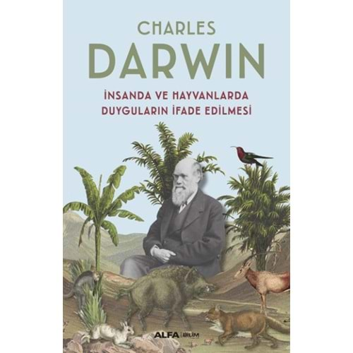 İNSANDA VE HAYVANLARDA DUYGULARIN İFADE EDİLMESİ-CHARLES DARWIN-ALFA YAYINLARI