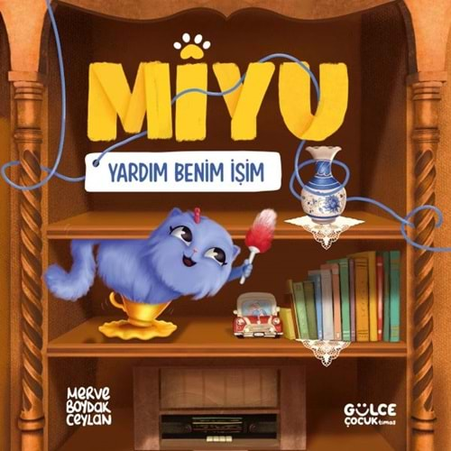 YARDIM BENİM İŞİM MİYU-MERVE CEYLAN-GÜLCE ÇOCUK TİMAŞ