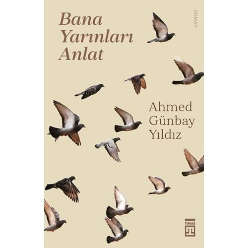 BANA YARINLARI ANLAT-AHMED GÜNBAY YILDIZ-TİMAŞ YAYINLARI