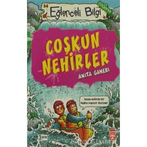 EĞLENCELİ BİLGİ COŞKUN NEHİRLER-ANİTA GANERİ-EĞLENCELİ BİLGİ