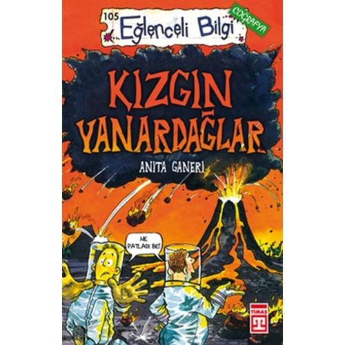 EĞLENCELİ BİLGİ KIZGIN YANARDAĞLAR-ANİTA GANERİ-EĞLENCELİ BİLGİ