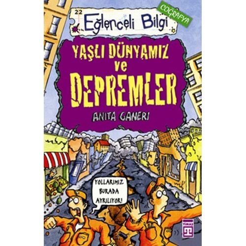 EĞLENCELİ BİLGİ YAŞLI DÜNYAMIZ VE DEPREMLER-ANİTA GANERİ-EĞLENCELİ BİLGİ