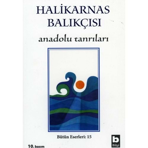 ANADOLU TANRILARI-HALİKARNAS BALIKÇISI-BİLGİ