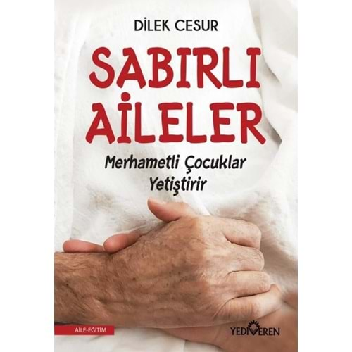 SABIRLI AİLELER MERHAMETLİ ÇOCUKLAR YETİŞTİRİR-DİLEK CESUR-YEDİVEREN