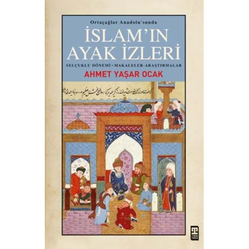 İSLAMIN AYAK İZLERİ-AHMET YAŞAR OCAK-TİMAŞ YAYINLARI