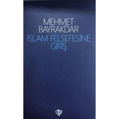 İSLAM FELSEFESİNE GİRİŞ-MEHMET BAYRAKDAR-TÜRKİYE DİYANET VAKFI YAYINLARI