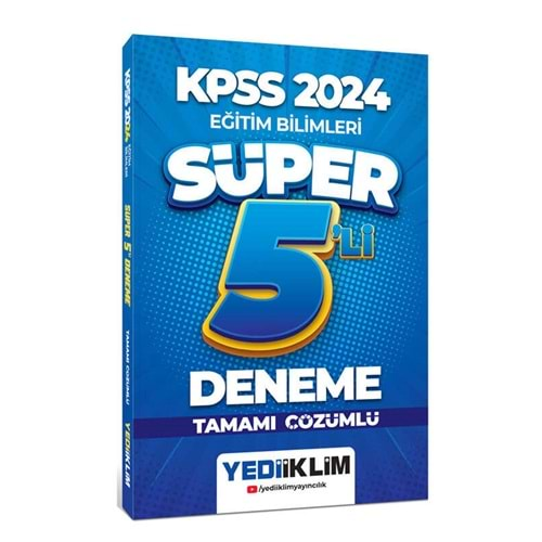 YEDİİKLİM KPSS 2024 EĞİTİM BİLİMLERİ TAMAMI ÇÖZÜMLÜ SÜPER 5 Lİ DENEME