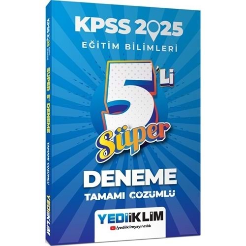 YEDİİKLİM KPSS 2025 EĞİTİM BİLİMLERİ TAMAMI ÇÖZÜMLÜ SÜPER 5 Lİ DENEME