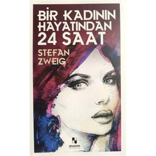 BİR KADININ HAYATINDA 24 SAAT-STEFAN ZWEİG-ANONİM YAYINCILIK