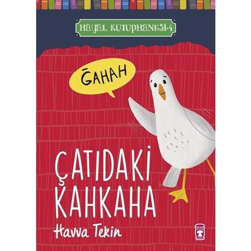 ÇATIDAKİ KAHKAHA-HAYAL KÜTÜPHANESİ 4-HAVVA TEKİN-TİMAŞ ÇOCUK