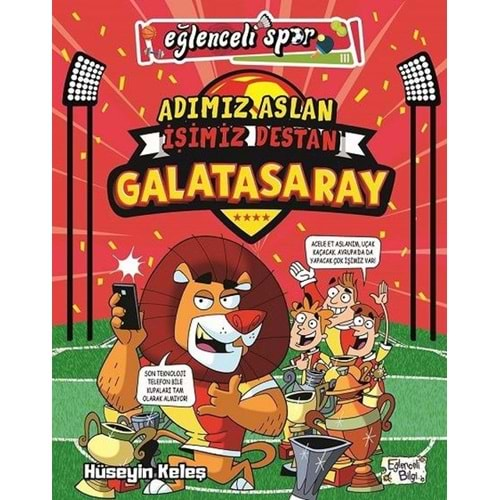 ADIMIZ ASLAN İŞİMİZ DESTAN GALATASARAY-HÜSEYİN KELEŞ-EĞLENCELİ BİLGİ YAYINLARI