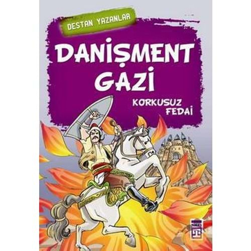 DANİŞMENT GAZİ-DESTAN YAZANLAR KORKUSUZ FEDAİ-NEFİSE ATÇAKARLAR-TİMAŞ ÇOCUK