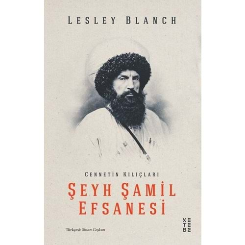 ŞEYH ŞAMİL EFSANESİ-LESLEY BLANCH-KETEBE YAYINLARI