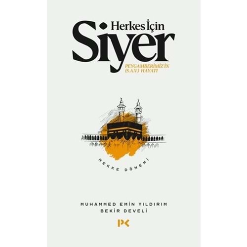 HERKES İÇİN SİYER-MEKKE DÖNEMİ-M.EMİN YILDIRIM-BEKİR DEVELİ-PROFİL