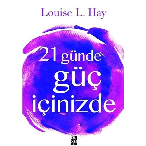 21 GÜNDE GÜÇ İÇİNİZDE-LOUİSE L. HAY-DİYOJEN