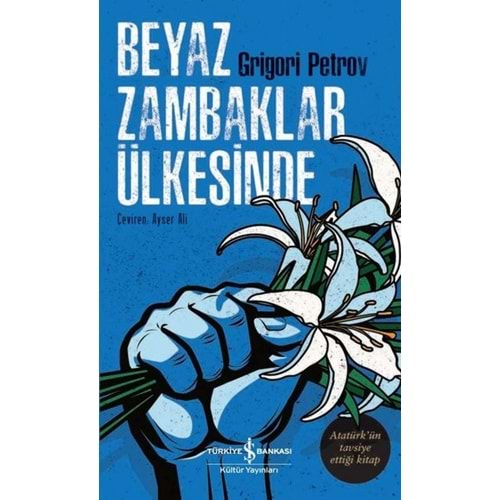 BEYAZ ZAMBAKLAR ÜLKESİNDE-GRİGORİ PETROV-İŞ BANKASI KÜLTÜR YAYINLARI