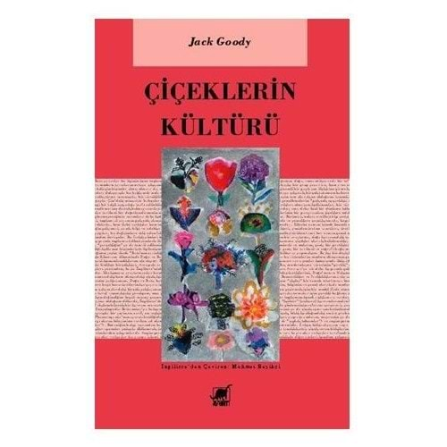 ÇİÇEKLERİN KÜLTÜRÜ-JACK GOODY-AYRINTI YAYINLARI