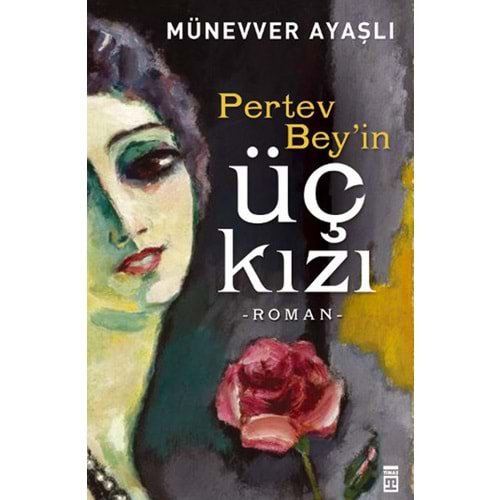 PERTEV BEY İN ÜÇ KIZI-MÜNEVVER AYAŞLI-TİMAŞ YAYINLARI