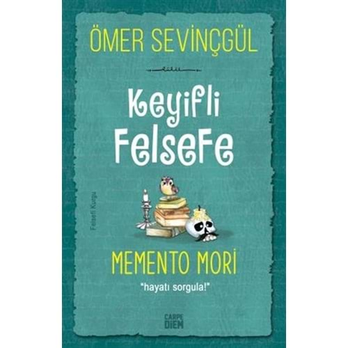 KEYİFLİ FELSEFE:MEMENTO MORİ-ÖMER SEVİNÇGÜL-CARPE DİEM KİTAPLARI