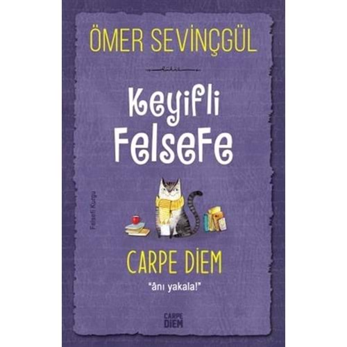 KEYİFLİ FELSEFE:CARPE DİEM ANI YAKALA-ÖMER SEVİNÇGÜL-CARPE DİEM KİTAPLARI